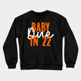 Baby Due in 22 Crewneck Sweatshirt